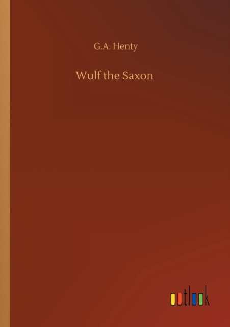 Wulf the Saxon, Paperback / softback Book