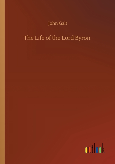 The Life of the Lord Byron, Paperback / softback Book