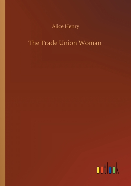 The Trade Union Woman, Paperback / softback Book