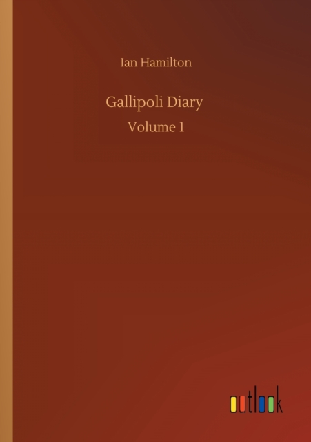 Gallipoli Diary : Volume 1, Paperback / softback Book