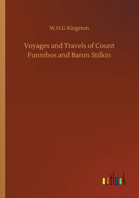 Voyages and Travels of Count Funnibos and Baron Stilkin, Paperback / softback Book