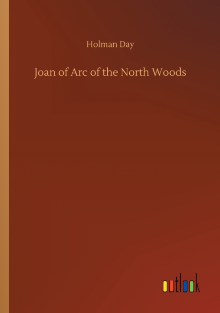 Joan of Arc of the North Woods, Paperback / softback Book