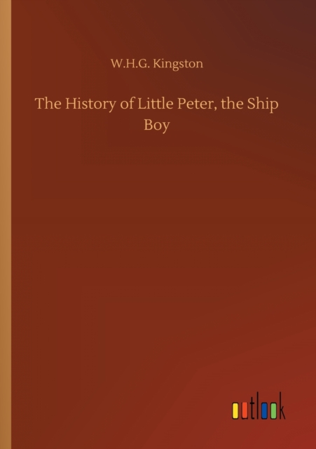 The History of Little Peter, the Ship Boy, Paperback / softback Book