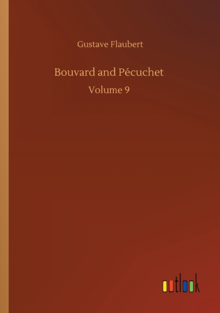 Bouvard and Pecuchet : Volume 9, Paperback / softback Book