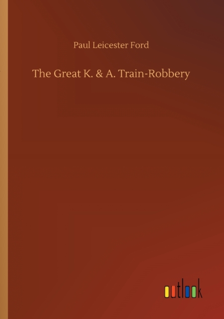 The Great K. & A. Train-Robbery, Paperback / softback Book