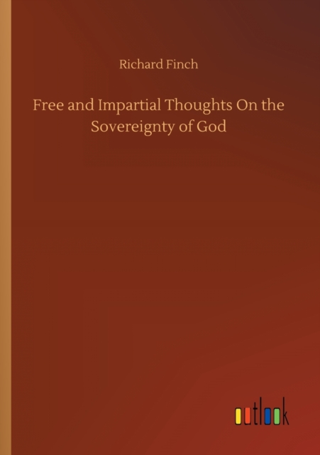 Free and Impartial Thoughts On the Sovereignty of God, Paperback / softback Book
