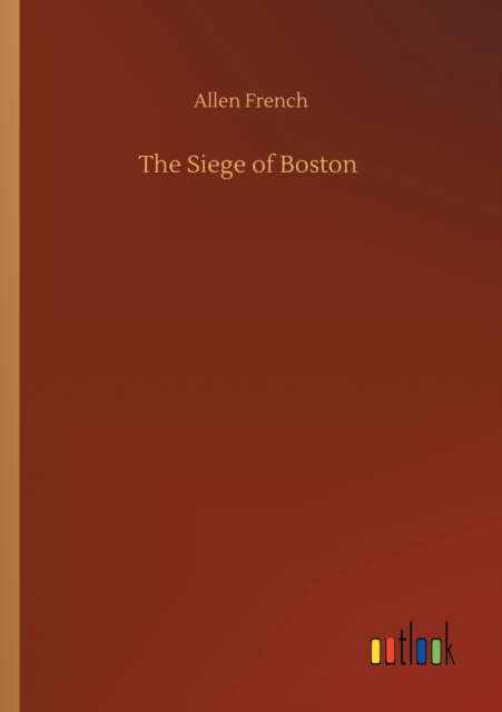 The Siege of Boston, Paperback / softback Book