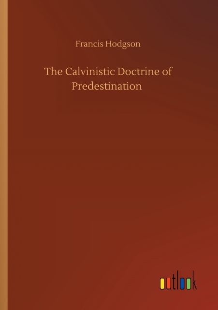 The Calvinistic Doctrine of Predestination, Paperback / softback Book