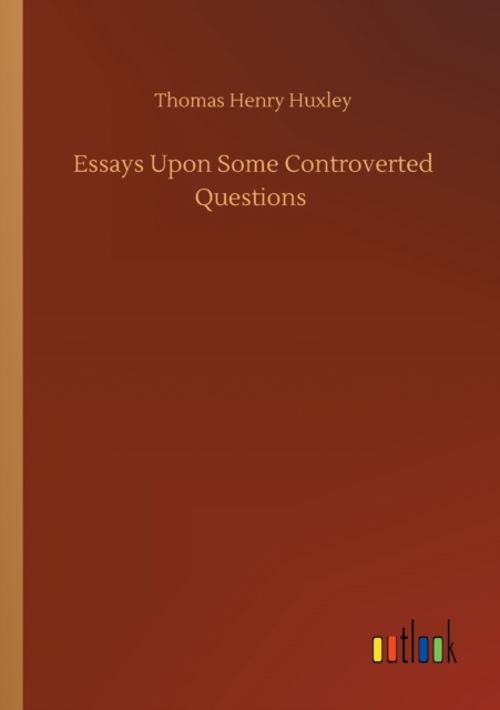 Essays Upon Some Controverted Questions, Paperback / softback Book