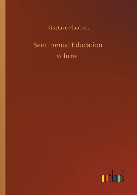 Sentimental Education : Volume 1, Paperback / softback Book