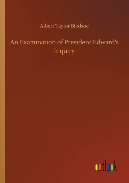 An Examination of President Edward's Inquiry, Paperback / softback Book