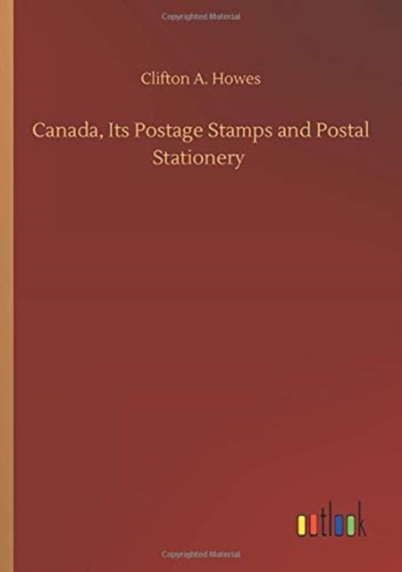 Canada, Its Postage Stamps and Postal Stationery, Paperback / softback Book