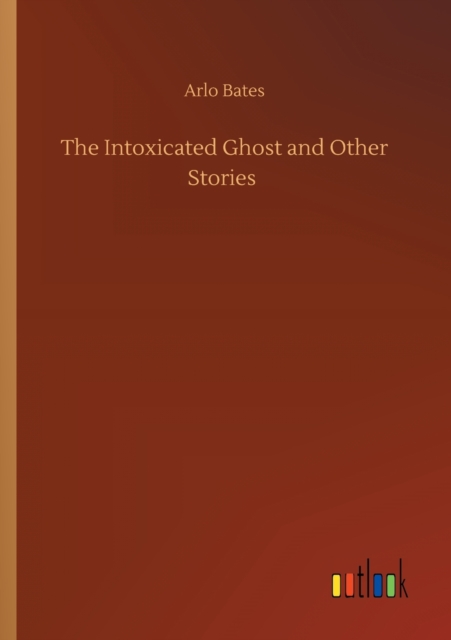 The Intoxicated Ghost and Other Stories, Paperback / softback Book