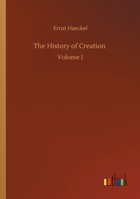 The History of Creation : Volume 1, Paperback / softback Book