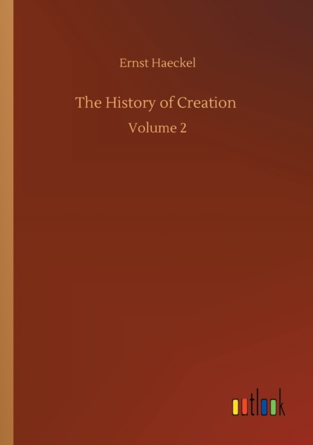 The History of Creation : Volume 2, Paperback / softback Book