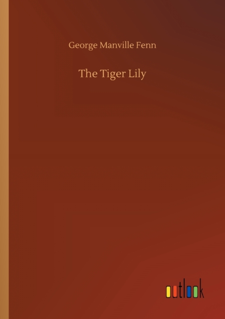 The Tiger Lily, Paperback / softback Book