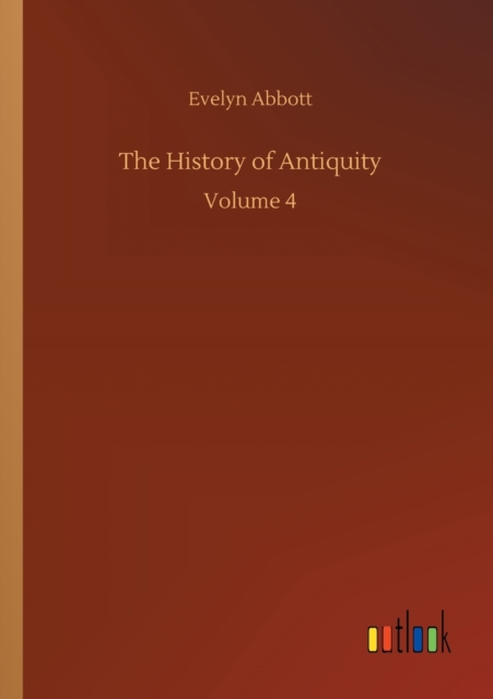 The History of Antiquity : Volume 4, Paperback Book