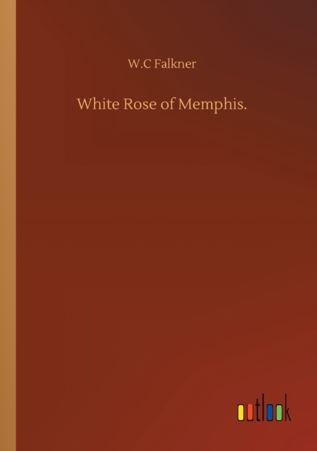 White Rose of Memphis., Paperback / softback Book