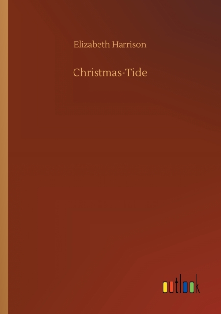 Christmas-Tide, Paperback / softback Book