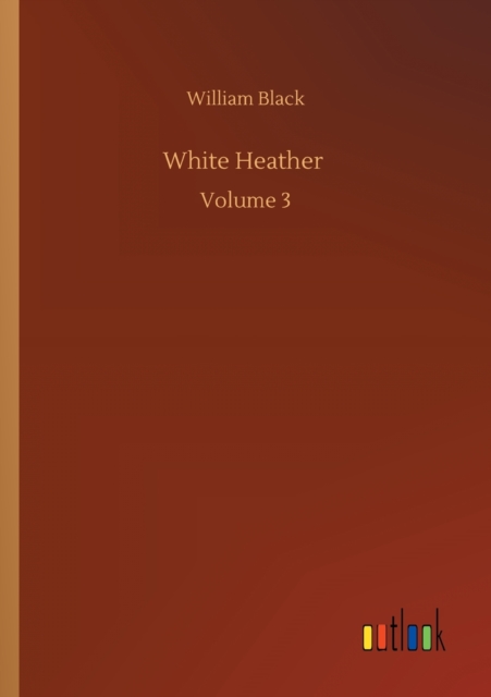 White Heather : Volume 3, Paperback / softback Book