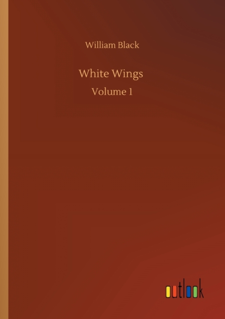 White Wings : Volume 1, Paperback / softback Book