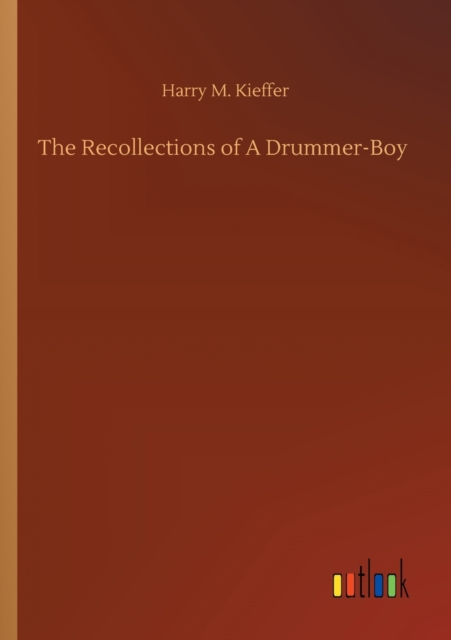 The Recollections of A Drummer-Boy, Paperback / softback Book