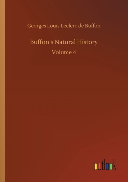 Buffon's Natural History : Volume 4, Paperback / softback Book