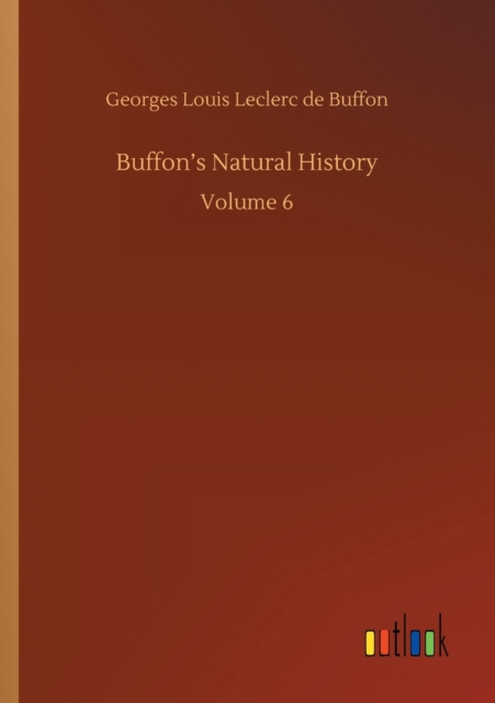 Buffon's Natural History : Volume 6, Paperback / softback Book