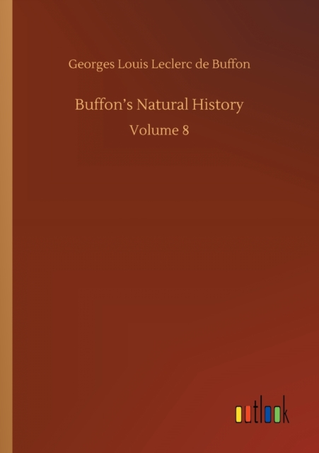 Buffon's Natural History : Volume 8, Paperback / softback Book