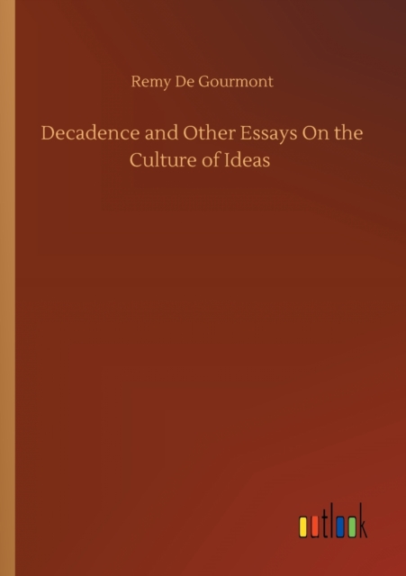Decadence and Other Essays On the Culture of Ideas, Paperback / softback Book