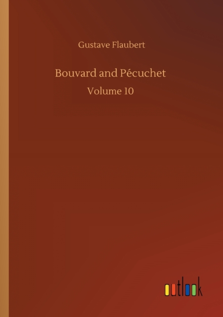 Bouvard and Pecuchet : Volume 10, Paperback / softback Book