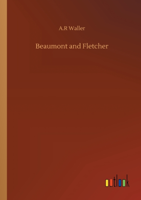 Beaumont and Fletcher, Paperback / softback Book