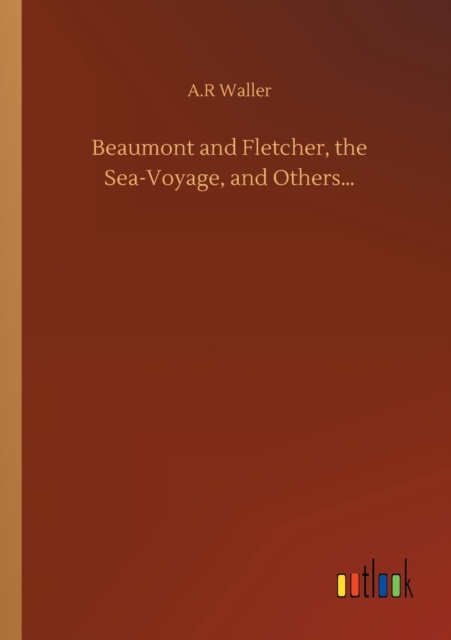 Beaumont and Fletcher, the Sea-Voyage, and Others..., Paperback / softback Book