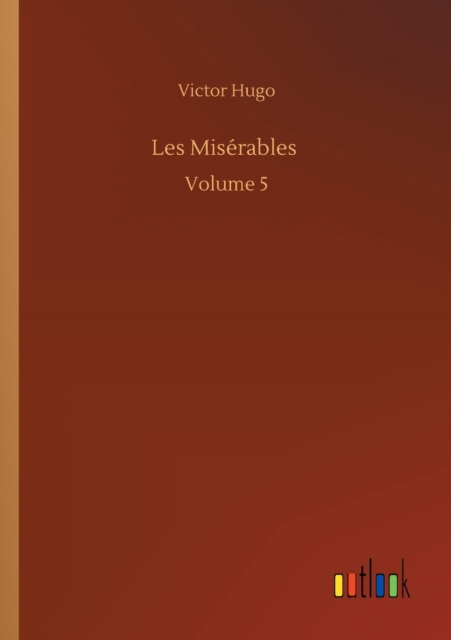 Les Miserables : Volume 5, Paperback / softback Book
