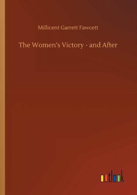 The Women's Victory - and After, Paperback / softback Book