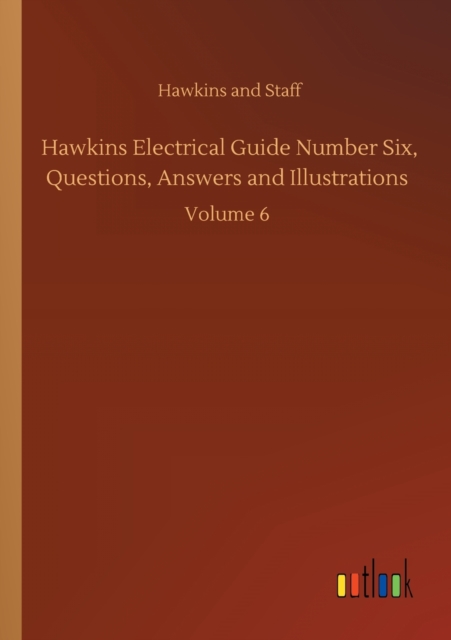 Hawkins Electrical Guide Number Six, Questions, Answers and Illustrations : Volume 6, Paperback / softback Book