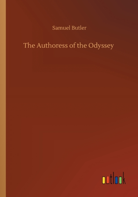 The Authoress of the Odyssey, Paperback / softback Book