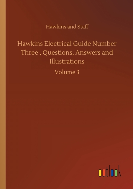 Hawkins Electrical Guide Number Three, Questions, Answers and Illustrations : Volume 3, Paperback / softback Book