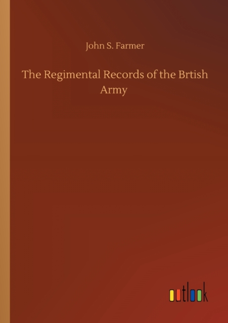 The Regimental Records of the Brtish Army, Paperback / softback Book