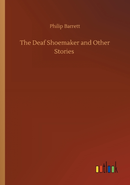 The Deaf Shoemaker and Other Stories, Paperback / softback Book