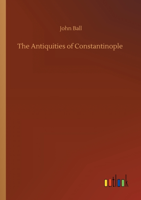 The Antiquities of Constantinople, Paperback / softback Book