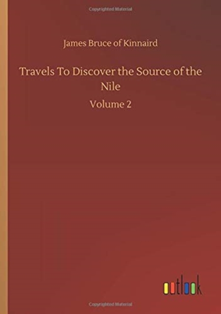 Travels To Discover the Source of the Nile : Volume 2, Paperback / softback Book