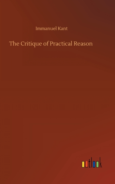 The Critique of Practical Reason, Hardback Book