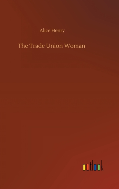 The Trade Union Woman, Hardback Book