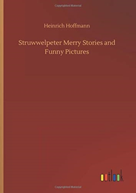 Struwwelpeter Merry Stories and Funny Pictures, Hardback Book