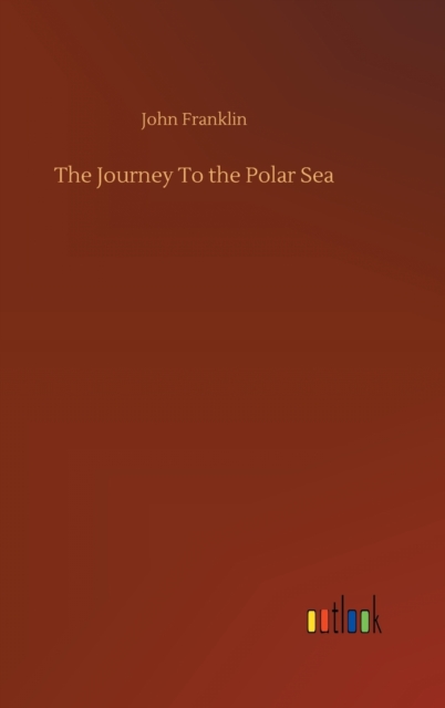 The Journey To the Polar Sea, Hardback Book