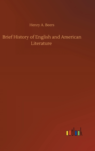 Brief History of English and American Literature, Hardback Book