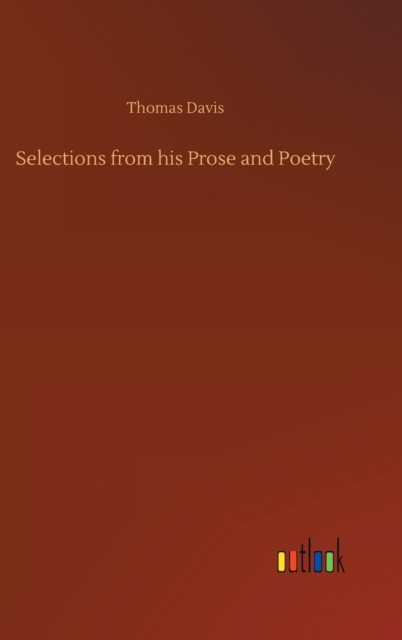 Selections from his Prose and Poetry, Hardback Book