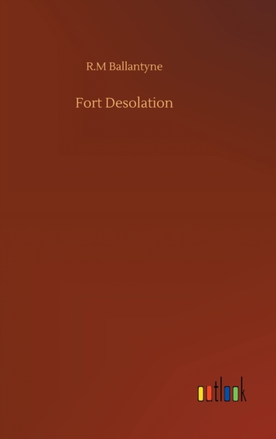 Fort Desolation, Hardback Book