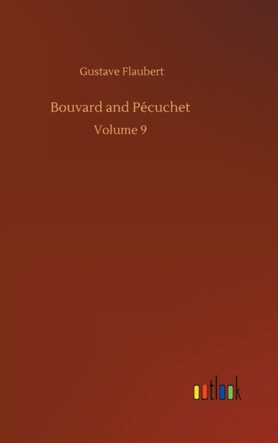 Bouvard and Pecuchet : Volume 9, Hardback Book
